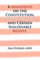 A Manifesto on the Constitution, Social Contract, and Certain Inalienable Rights