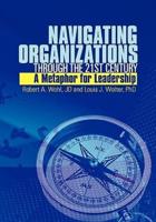 Navigating Organizations Through the 21st Century A Metaphor for Leadership