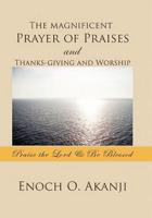 The Magnificent Prayer of Praises and Thanks-Giving and Worship