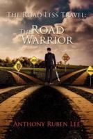 The Road Less Travel: The Road Warrior: Life as a Road Chapter