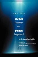 Are You Living Together, Or Dying Together?