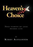 Heaven's Choice: True Stories of Love Beyond Life