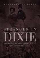 Stranger in Dixie: The Odyssey of John Fearn Francis, Second Lieutenant, CSA