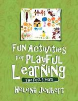 Fun Activities for Playful Learning: The First 3 Years