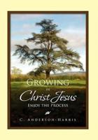 Growing in Christ Jesus: Enjoying the Process