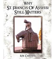 Why St. Francis of Assisi Still Matters