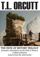 The Path of Return Trilogy: Jamayah: Adventures on the Path of Return, Collateral Karma, Letters from the Afterworld