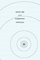 Space-Time and the Elementary Particles