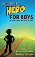 How to Be a Hero - For Boys