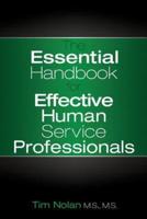 The Essential Handbook for Effective Human Service Professionals