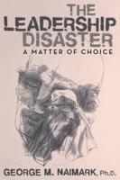 The Leadership Disaster: A Matter of Choice