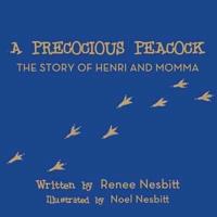 A Precocious Peacock the Story of Henri and Momma