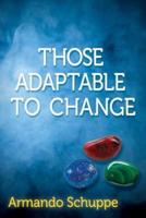 Those Adaptable to Change
