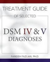 Treatment Guide of Selected Dsm IV & V Diagnoses