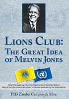 Lions Club - The Great Idea of Melvin Jones