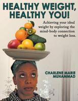 Healthy Weight, Healthy You: Achieving Your Ideal Weight by Exploring the Mind-Body Connection to Weight Loss.