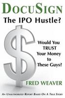 DocuSign:  The IPO Hustle?  Would You Trust Your Money to These Guys?