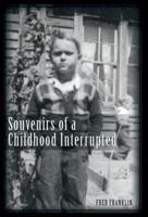 Souvenirs of a Childhood Interrupted