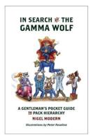 In Search of the Gamma Wolf - A Gentleman's Pocket Guide to Pack Hierarchy