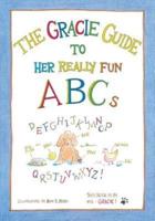 The Gracie Guide to Her Really Fun ABCs