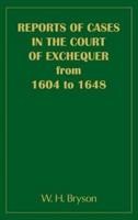 Reports of Cases in the Court of Exchequer (1604 to 1648)