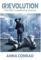 (R)evolution: One Man's Leadership Journey