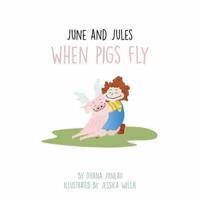 June and Jules: When Pigs Fly