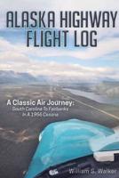 Alaska Highway Flight Log