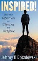 INSPIRED:  How Our Differences are Changing the Workplace