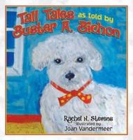 Tall Tales as Told by Buster A. Bichon