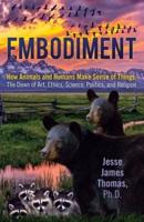 Embodiment, How Animals and Humans Make Sense of Things