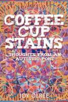 Coffee Cup Stains: Thoughts from an Autistic Poet