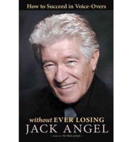 How to Succeed in Voice-Overs: Without Ever Losing