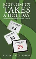 Economics Takes a Holiday: Celebrations from the Dismal Science