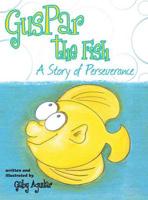 Guspar the Fish: A Story of Perseverance