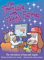 The Trouble with Tooth Fairies: The Adventures of Sam and Angela