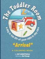 The Toddler Room Arrival: A Day in the Life of Your Child in Day Care