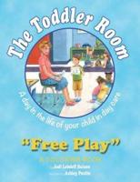 The Toddler Room: Free Play: A Day in the Life of Your Child in Day Care, a Coloring Book