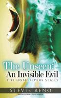 The Unseen: An Invisible Evil: The Unbelievers Series