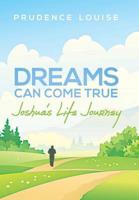 Dreams Can Come True: Joshua's Life Journey