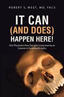 It Can (and Does) Happen Here!: One Physician's Four Decades-Long Journey as Coroner in Rural North Idaho