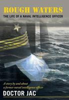 Rough Waters: The Life of a Naval Intelligence Officer