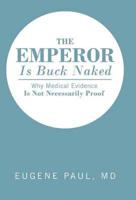 The Emperor Is Buck Naked: Why Medical Evidence Is Not Necessarily Proof