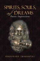 Spirits, Souls, and Dreams: Poetic Impressions