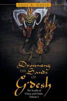 Drowning the Sands of G'desh: The Scrolls of Chaos and Order, Volume I