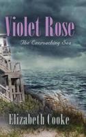 Violet Rose: The Encroaching Sea