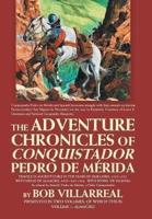The Adventure Chronicles of Conquistador Pedro De Mérida: Volume 1: Almagro