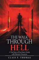 The Walk Through Hell: A True Story of One Pastor's Battle with Demonic Possession