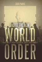 Inside the New World Order: The Plot for Global Enslavement