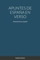 APUNTES DE ESPAÑA EN VERSO: Poemario de un español